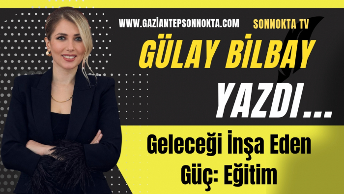 Geleceği inşa eden Güç:Eğitim